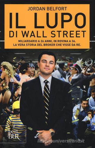 Il lupo di Wall Street di Jordan Belfort edito da Rizzoli