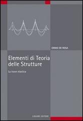 Elementi di teoria delle strutture. La trave elastica di Ennio De Rosa edito da Liguori