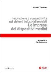 Le imprese dei dispositivi medici. Innovazione e competitività nei sistemi industriali regolati di Rosanna Tarricone edito da EGEA