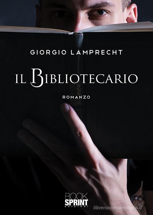 Libro Il bibliotecario di Giorgio Lamprecht di BooksprintEdizioni