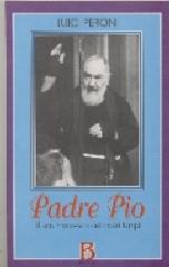 Padre Pio. Il san Francesco dei nostri tempi di Luigi Peroni edito da Borla
