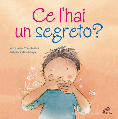 Ce l'hai un segreto? Ediz. illustrata di Jennifer Moore-Mallinos edito da Paoline Editoriale Libri