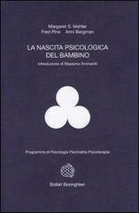 La nascita psicologica del bambino di Margaret Mahler, Fred Pine, Anni Bergman edito da Bollati Boringhieri