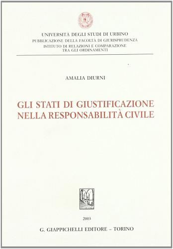 Gli stati di giustificazione nella responsabilità civile di Amalia Diurni edito da Giappichelli