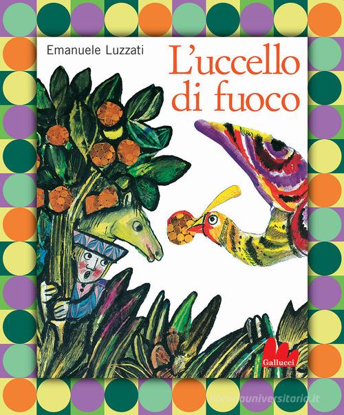 L'uccello di fuoco. Nuova ediz. di Emanuele Luzzati edito da Gallucci
