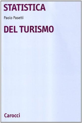 Statistica del turismo di Paolo Pasetti edito da Carocci