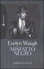 Misfatto negro di Evelyn Waugh edito da Bompiani
