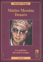 Matteo Messina Denaro. Un padrino del nostro tempo di Salvatore Mugno edito da Massari Editore