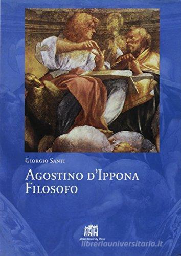 Agostino d'Ippona filosofo di Giorgio Santi edito da Lateran University Press