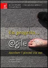 Un progetto... @gile. Ascoltare i giovani via SMS di Lorenzo Tavani, Stefania Sala edito da Aracne