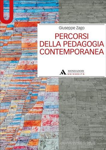 Percorsi della pedagogia contemporanea di Giuseppe Zago edito da Mondadori Università