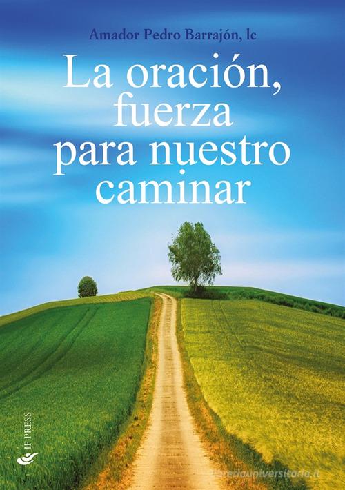 La oración, fuerza para nuestro caminar di Amador-Pedro Barrajón edito da If Press