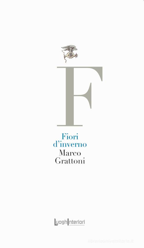 Fiori d'inverno di Marco Grattoni edito da LuoghInteriori