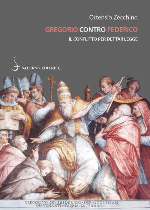 Gregorio contro Federico. Il conflitto per dettar legge di Ortensio Zecchino edito da Salerno Editrice