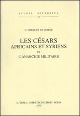 Les Césars africains et syriens et l'anarchie militaire (1905) di C. Forquet de Dorne edito da L'Erma di Bretschneider