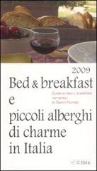 Bed & breakfast e piccoli alberghi di charme in Italia 2009 di Gianni Farneti edito da Ibis