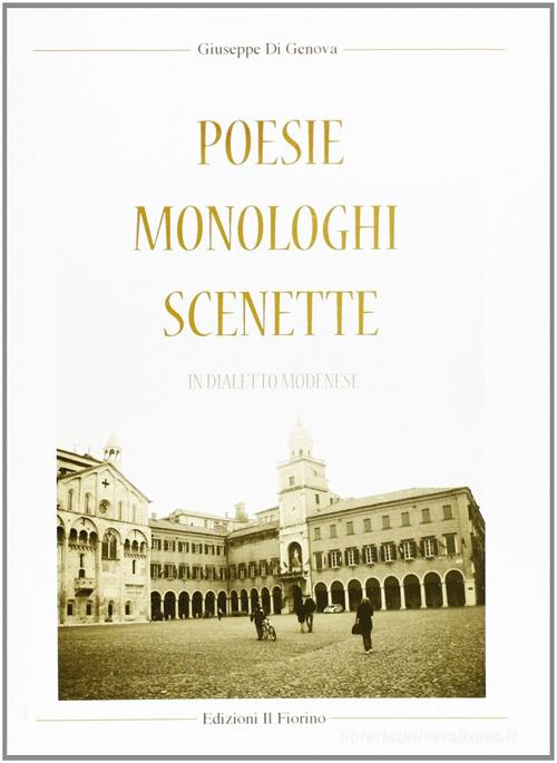 Poesie monologhi scenette in dialetto modenese di Giuseppe Di Genova edito da Il Fiorino