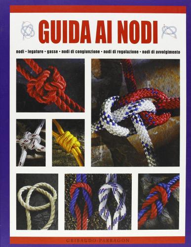 Guida ai nodi di Geoffrey Budworth edito da Gribaudo