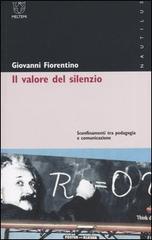 Il valore del silenzio. Sconfinamenti tra pedagogia e comunicazione di Giovanni Fiorentino edito da Meltemi