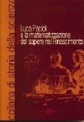 Luca Pacioli e la matematizzazione del sapere nel Rinascimento di Argante Ciocci edito da Cacucci