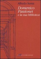 Domenico Passionei e la sua biblioteca di Alfredo Serrai edito da Sylvestre Bonnard