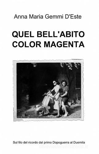 Quel bell'abito color magenta di Anna M. Gemmi D'Este edito da ilmiolibro self publishing