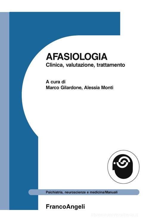 Afasiologia. Clinica, valutazione, trattamento edito da Franco Angeli