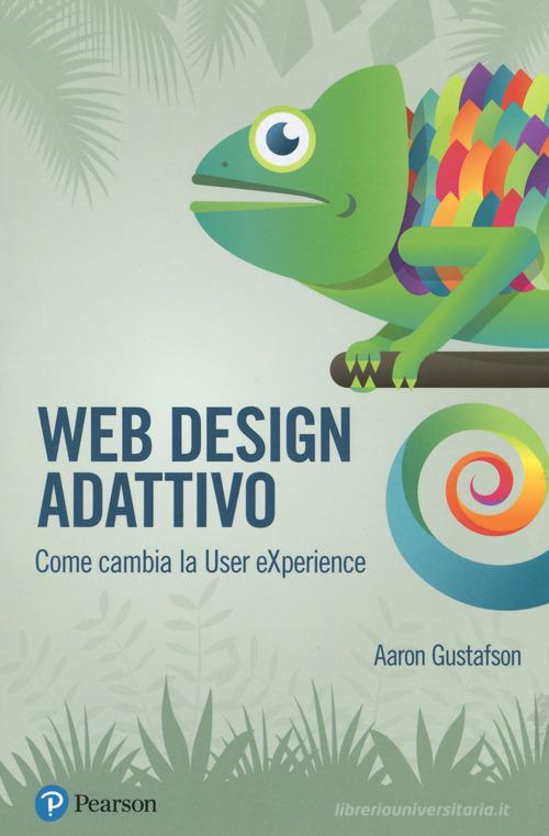 Web design adattivo. Come cambia la User eXperience di Aaron Gustafson edito da Pearson