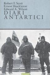 Diari antartici di Robert F. Scott, Ernest Shackleton, Edward O. Wilson edito da Nutrimenti