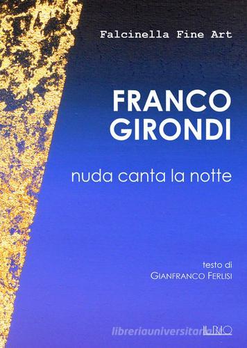 Franco Girondi. Nuda canta la notte edito da Il Rio