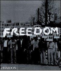 Freedom. A photographic history of the african american struggle di Manning Marable, Leith Mullings edito da Phaidon