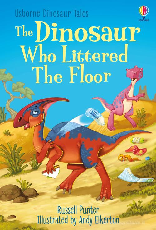 The dinosaur who littered the floor. Ediz. a colori di Russell Punter edito da Usborne