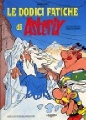 Le dodici fatiche di Asterix di René Goscinny, Albert Uderzo edito da Mondadori