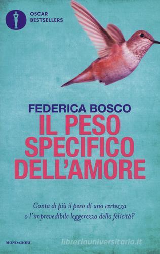Il peso specifico dell'amore di Federica Bosco edito da Mondadori