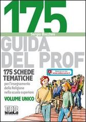 175 Schede tematiche per l'insegnamento della religione nella scuola superiore. Volume unico. Guida del professore di Sergio Bocchini edito da EDB