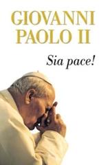 Sia pace! di Giovanni Paolo II edito da San Paolo Edizioni