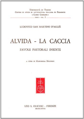 Alvida-La caccia. Favole pastorali inedite di Ludovico San Martino d'Aglié edito da Olschki