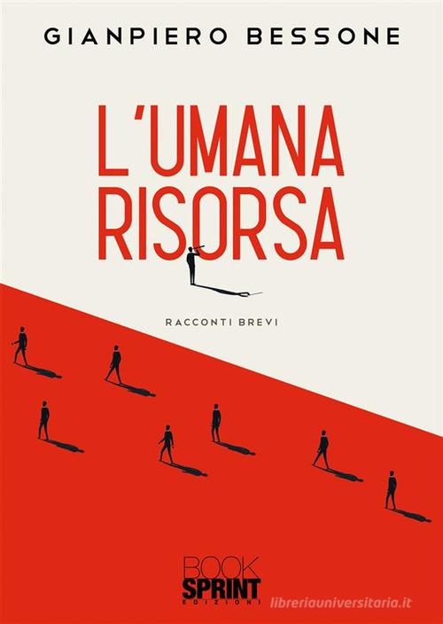 L' umana risorsa di Gianpiero Bessone edito da Booksprint