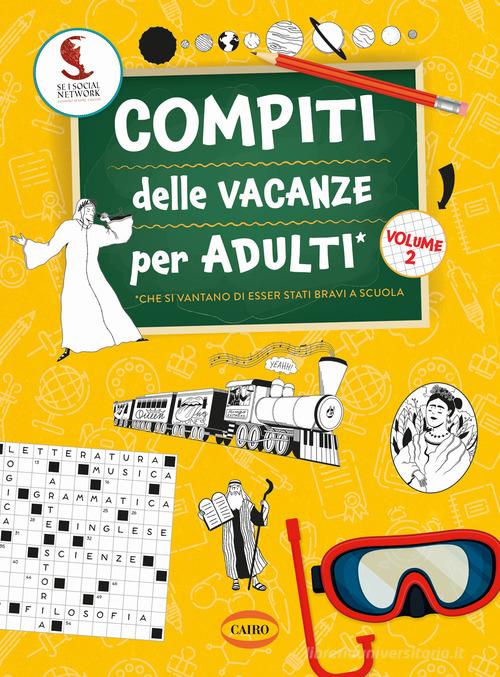 Compiti delle vacanze per adulti vol.2 di Se i social network fossero sempre edito da Cairo