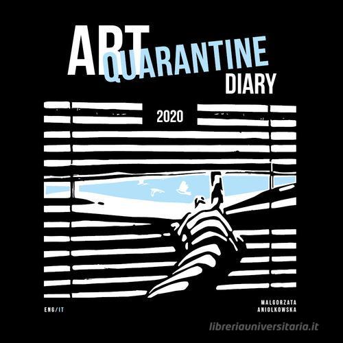 Art quarantine. Diary 2020 di Malgorzata Aniolkowska edito da Youcanprint