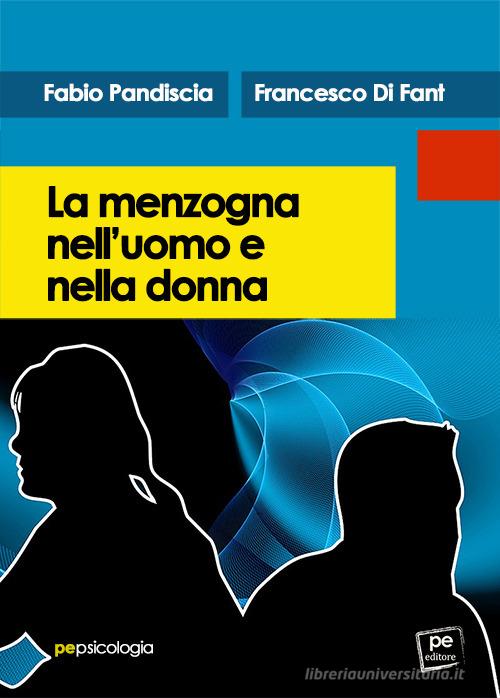 La menzogna nell'uomo e nella donna di Fabio Pandiscia, Francesco Di Fant edito da Primiceri Editore