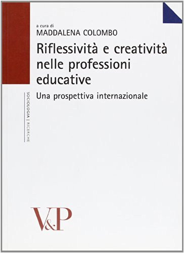 Riflessività e creatività nelle professioni educative. Una prospettiva internazionale edito da Vita e Pensiero