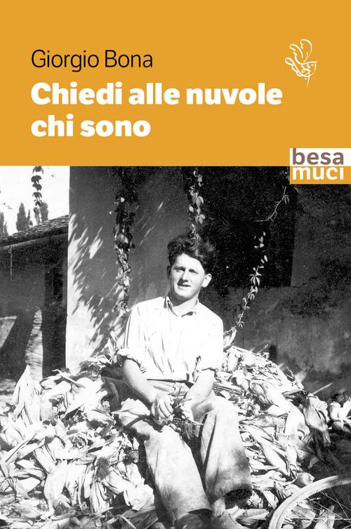Libro Chiedi alle nuvole chi sono di Giorgio Bona Passage di Besa muci