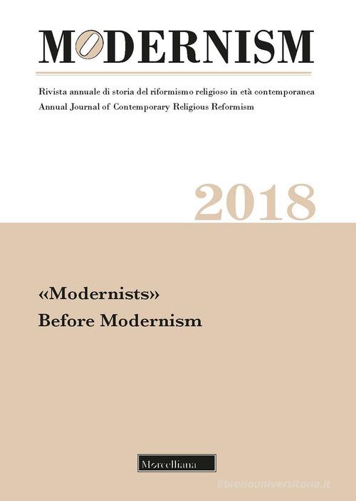 Modernism. Rivista annuale di storia del riformismo religioso in età contemporanea. «Modernists». Before Modernism (2018) edito da Morcelliana
