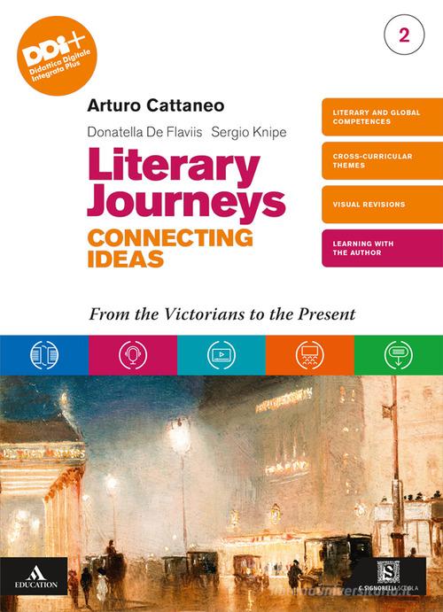 Literary journeys connecting ideas. Per le Scuole superiori. Con e-book. Con espansione online vol. 2 di Arturo Cattaneo, Donatella De Flaviis edito da Carlo Signorelli Editore