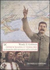 Democrazia e terrore. Le dinamiche della repressione nell'era di Stalin di Wendy Z. Goldman edito da Donzelli