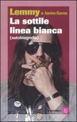 La sottile linea bianca (autobiografia) di Lemmy Kilmister, Janiss Garza edito da Dalai Editore