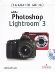Adobe Photoshop Lightroom 3. La grande guida. Con CD-ROM di Emiliano Negrini edito da Mondadori Informatica