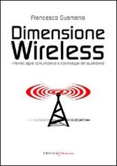 Dimensione wireless. Internet, agire comunicativo e cosmologie del quotidiano di Francesco Gusmano edito da UNI Service