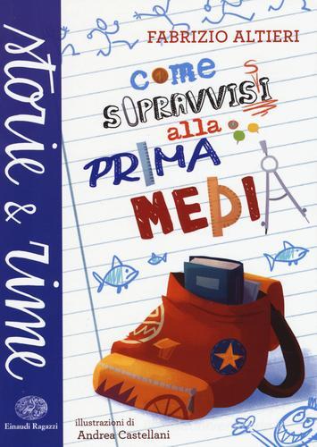 Come sopravvissi alla prima media. Ediz. a colori di Fabrizio Altieri edito da Einaudi Ragazzi